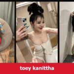 ส่องพิกัด toey kanittha สาวสวยออร่าดี ลุคสดใสมั่นใจน่าตาม วันนี้